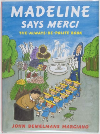 Item #26804 Madeline Says Merci. The-Always-Be-Polite-Book [SIGNED BY THE AUTHOR]. John Bemelmans...
