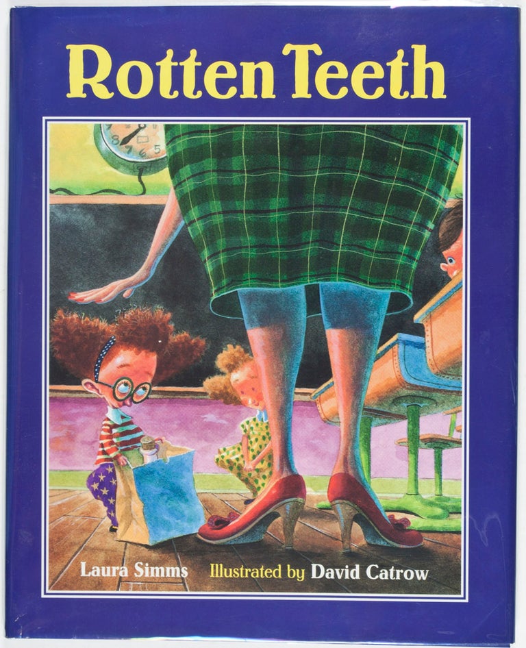 Item #26807 Rotten Teeth [INSCRIBED, SIGNED, WITH ORIGINAL DRAWING BY THE ILLUSTRATOR]. Laura Simms, David Catrow, Text.