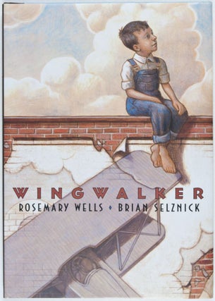 Item #26876 Wingwalker [SIGNED BY BOTH AUTHOR AND ILLUSTRATOR]. Rosemary Wells, Brian Selznick, Text