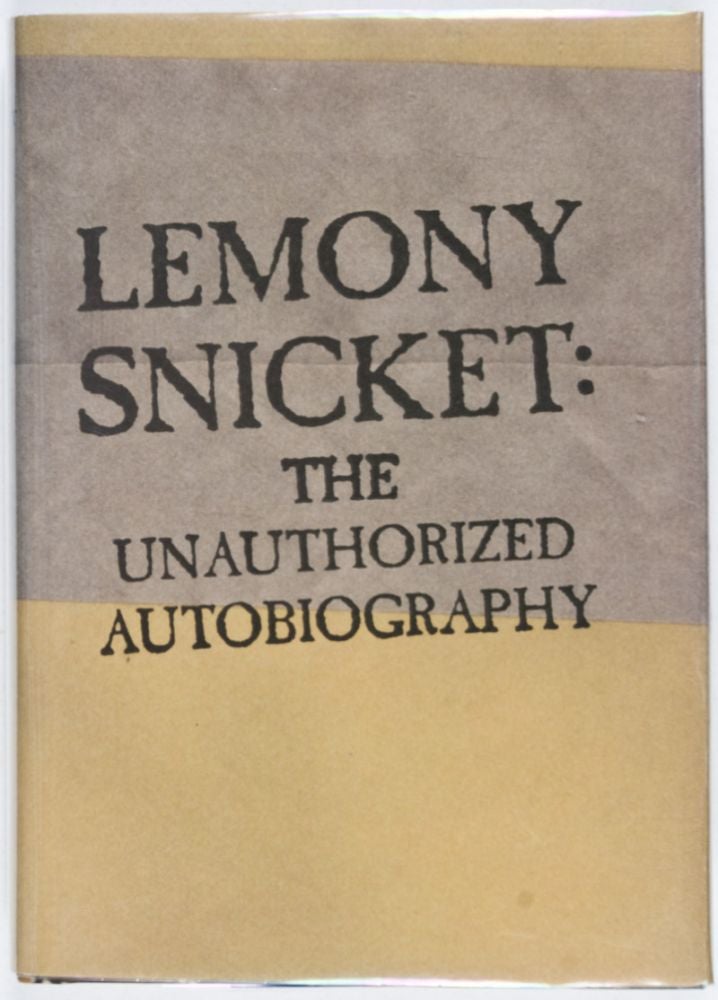 Item #26889 The Unauthorized Autobiography [WITH AUTHOR'S BLIND-STAMP]. Lemony Snicket.