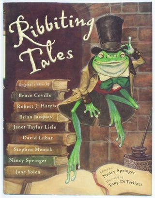 Item #26923 Ribbiting Tales. Original Stories About Frogs [INSCRIBED AND SIGNED BY ILLUSTRATOR]....