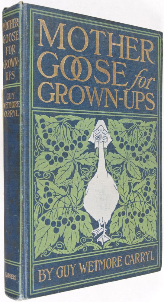 Item #27009 Mother Goose for Grown-Ups. Guy Wetmore Carryl, Peter Newell, Gustave Verbeek, Text, Illustrators.