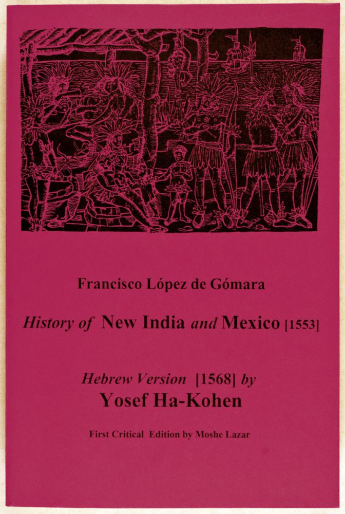 Item #27129 History of New India and Mexico [1553]; Hebrew Version [1568] by Yosef Ha-Kohen [Ms. Alliance Israélite Universelle, Paris]. Francisco López de Gómara, Yosef Ha-Kohen, Moshe Lazar, and.
