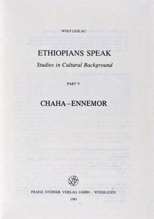 Item #27205 Ethiopians Speak: Studies in Cultural Background, Chaha-Ennemor (Part V). Wolf Leslau