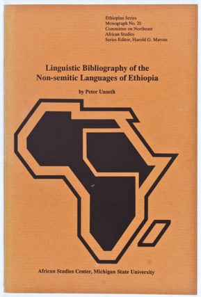 Item #27227 Linguistic Bibliography of the Non-semitic Languages of Ethiopia. Peter Unseth