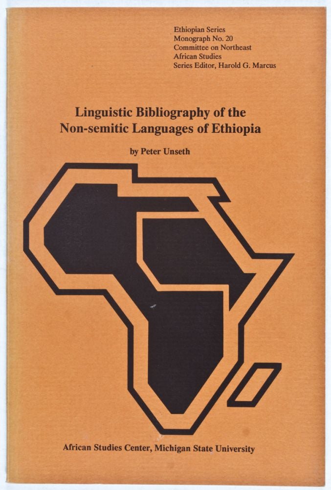 Item #27227 Linguistic Bibliography of the Non-semitic Languages of Ethiopia. Peter Unseth.