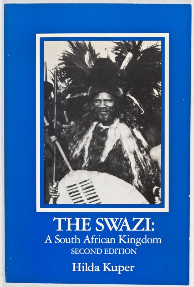 Item #27268 The Swazi: A South African Kingdom [INSCRIBED BY AUTHOR TO WOLF LESLAU]. Hilda Kuper.