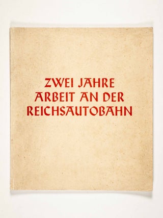 Zwei Jahre Arbeit an der Reichsautobahn. Zur Eröffnung der ersten Teilstrecken, herausgegeben von der Gesellschaft "Reichsautobahnen" im Einvernehmen mit dem Generalinspektor für das deutsche Strassenwesen und dem Reichsminister für Volksaufklärung und Propaganda