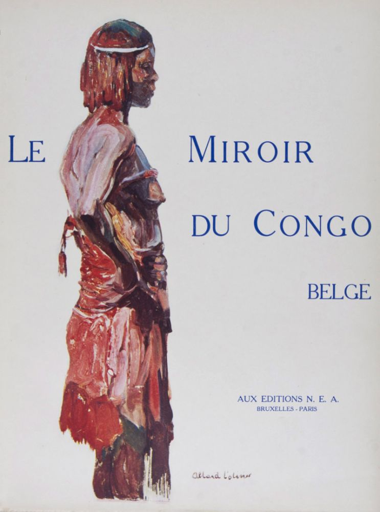 Item #27665 Le Miroir du Congo Belge. 2-vol. set (Complete). Jean Tharaud, Jérome, Jacques Crokaert Pierre Daye, Pierre Ryckmans, Preface, Text.
