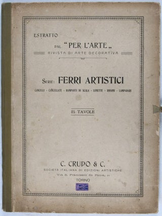 Estratto dal "Per l'Arte", Rivista di Arte Decorativa. Serie: Ferri Artistici. Cancelli - Cancellate - Rampanti di Scala - Lunette - Rosoni - Lampadari