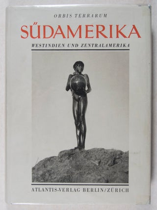 Item #27782 Südamerika - Westindien - Zentralamerika: Landschaft, Volksleben, Baukunst (Orbis...