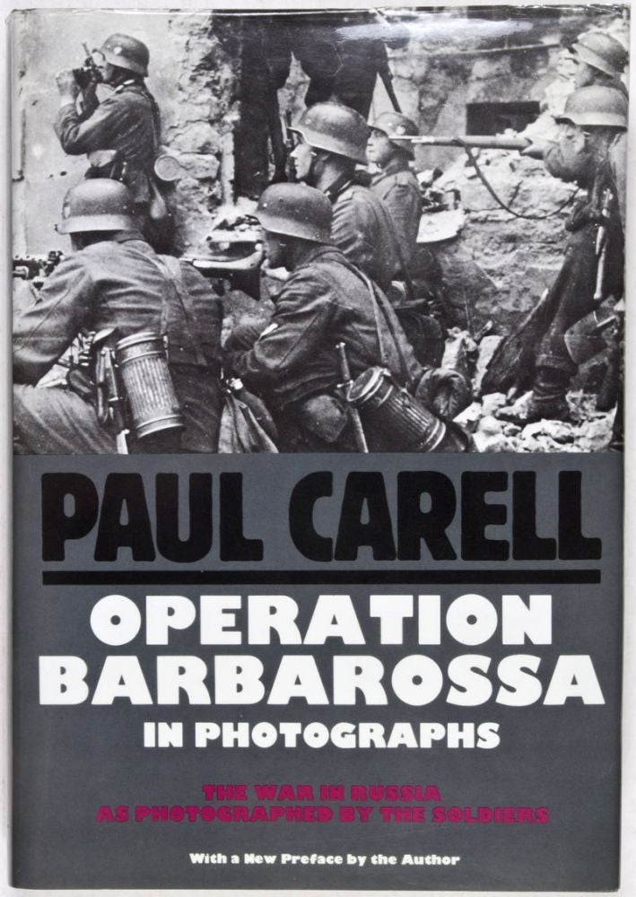 Item #27966 Operation Barbarossa in Photographs. The War in Russia as Photographed by the Soldiers. Paul Carell, William Warda Sr.