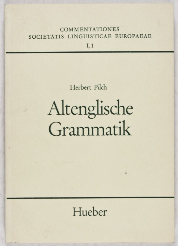 Item #27992 Commentationes Societatis Linguisticae Europaeae I, 1 : Altenglische Grammatik. Dialektologie, Phonologie, Morphologie, Syntax. Herbert Pilch.