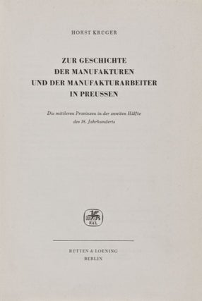 Item #27996 Zur Geschichte der Manufakturen und der Manufakturarbeiter in Preussen. Die mittleren...