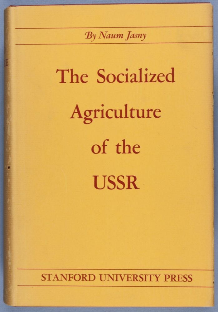 Item #28225 The Socialized Agriculture of the USSR: Plans and Performance. Naum Jasny.