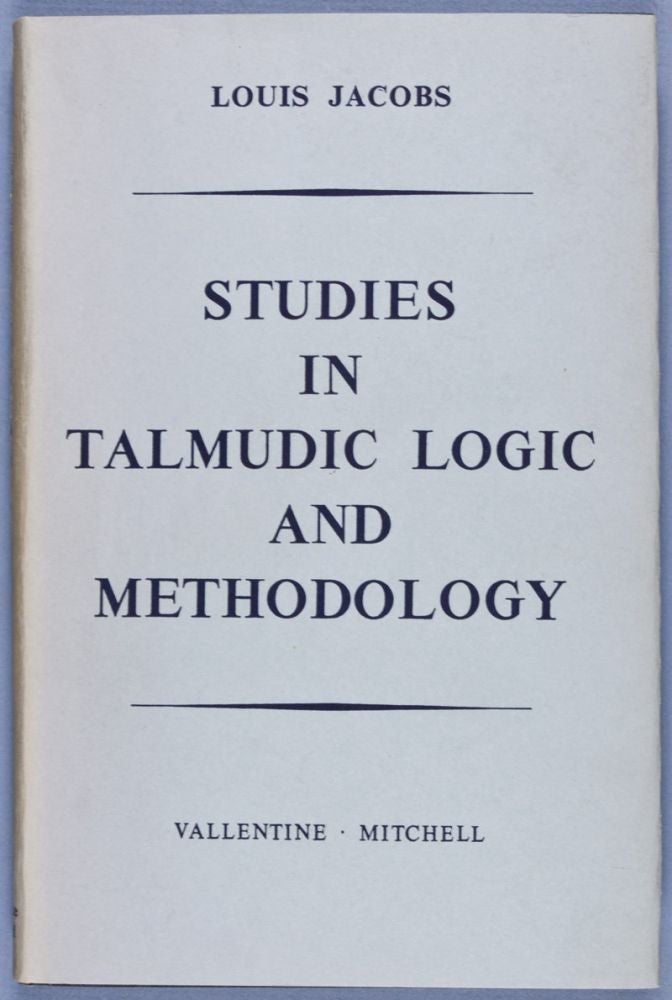 Item #28240 Studies in Talmudic Logic and Methodology. Louis Jacobs.
