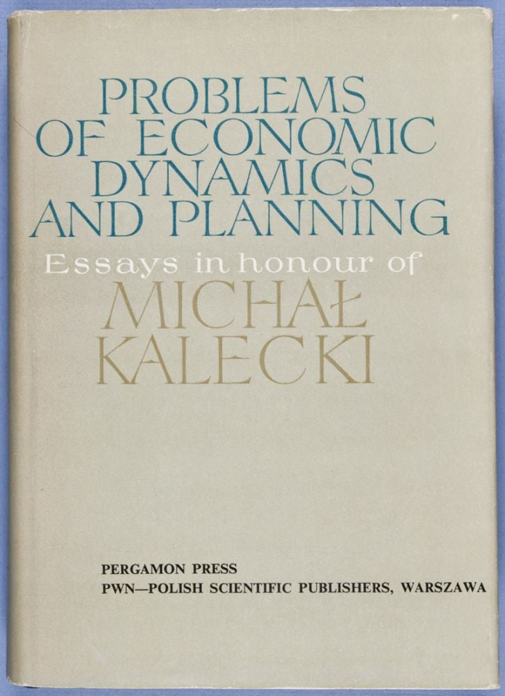 Item #28241 Problems of Economic Economic Dynamics and Planning. Essays in Honour of Michal Kalecki. n/a.