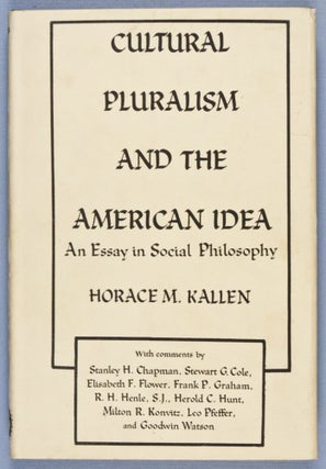 Item #28259 Cultural Pluralism and the American Idea: An Essay in Social Philosophy. Horace M....
