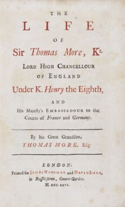 Item #28301 The Life of Sir Thomas More, Kt, Lord High Chancellour of England under K. Henry the...