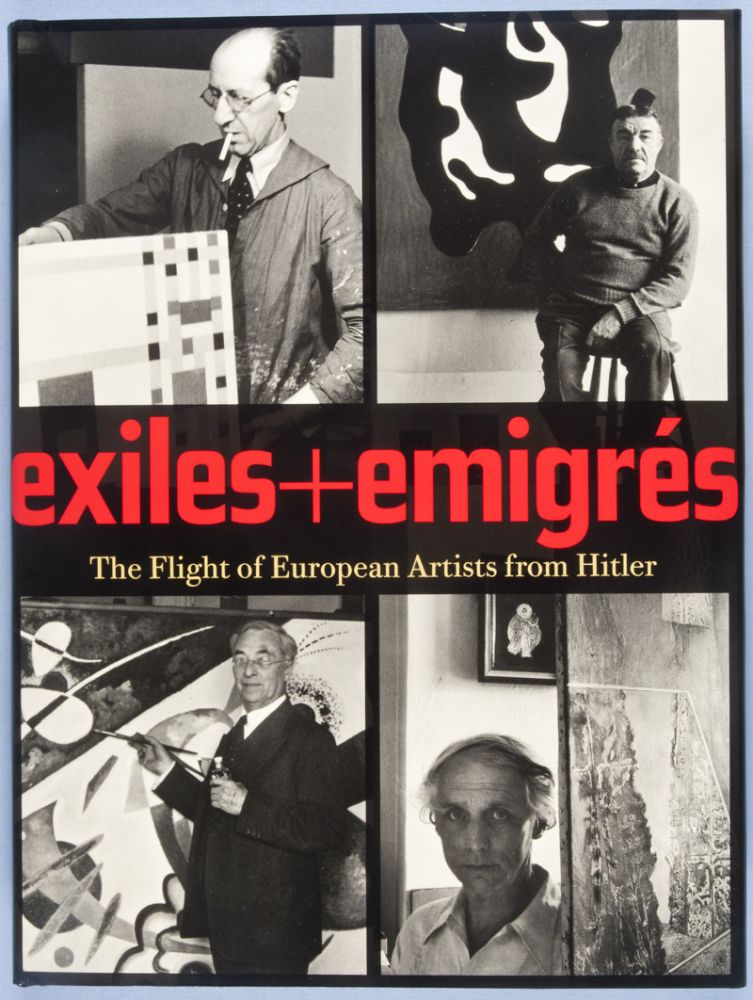 Item #28304 Exiles & Emigrés: The Flight of European Artists from Hitler. Stephanie Barron, Sabine Eckmann.