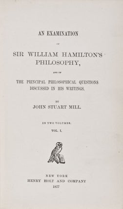 Item #28361 An Examination of Sir William Hamilton's Philosophy and of the Principal...