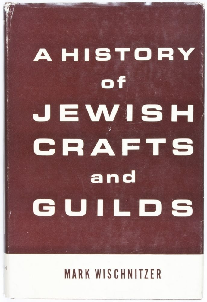Item #28367 A History of Jewish Crafts and Guilds. Mark Wischnitzer.