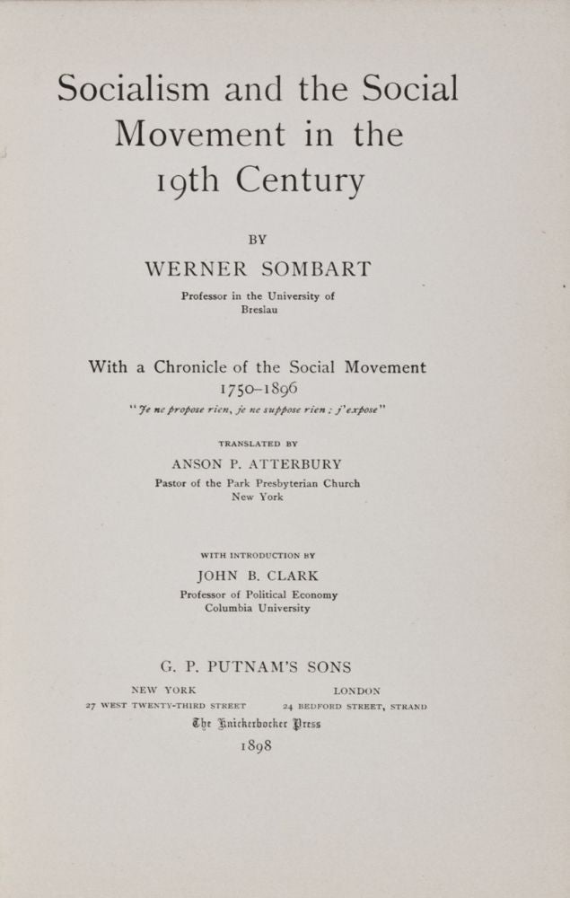 Item #28404 Socialism and the Social Movement in the 19th Century, With a Chronicle of the Social Movement 1750-1896. Werner Sombart, Anson P. Atterbury, John B. Clark, Introduction.