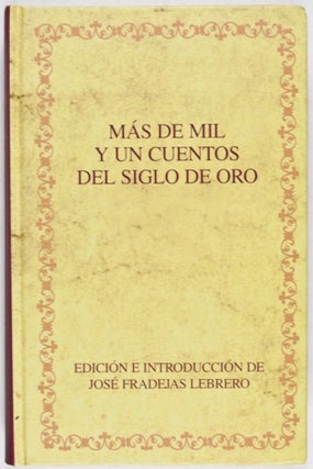 Item #28447 Más de mil y un cuentos del siglo de oro. José Fradejas Lebrero, Edited and