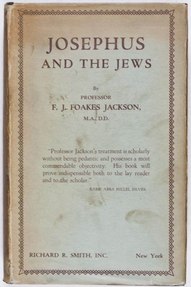 Item #28488 Josephus and the Jews: The Religion and History of the Jews as Explained By Flavius Josephus [INSCRIBED BY AUTHOR]. F. J. Foakes Jackson.