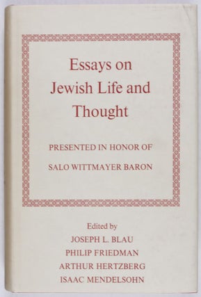 Item #28490 Essays on Jewish Life and Thought Presented in Honor of Salo Wittmayer Baron. Joseph...