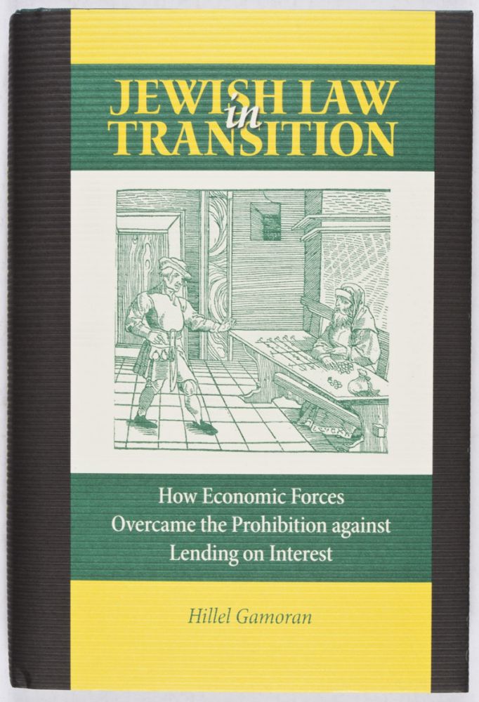 Item #28566 Jewish Law in Transition: How Economic Forces Overcame the Prohibition against Lending on Interest. Hillel Gamoran.