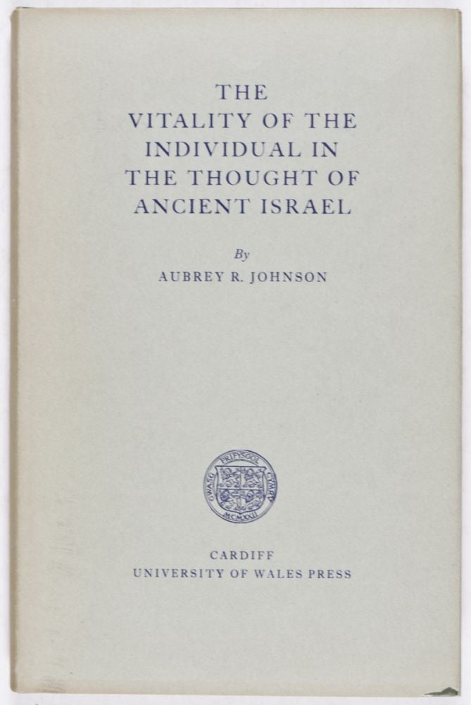 Item #28571 The Vitality of the Individual in the Thought of Ancient Israel. Aubrey R. Johnson.