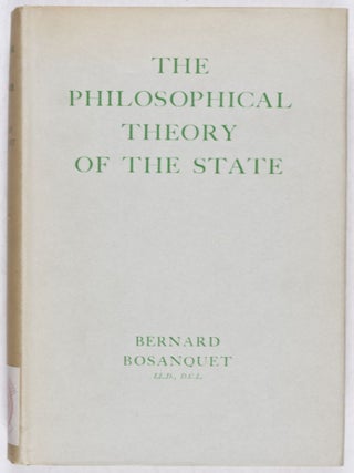 Item #28585 The Philosophical Theory of the State. Bernard Bosanquet
