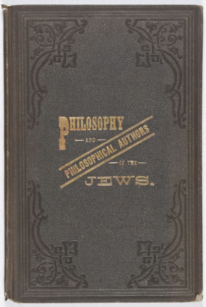 Item #28600 Philosophy and Philosophical Authors of the Jews. A Historical Sketch With Explanatory Notes. S. Munk, Dr. Isidor Kalish.