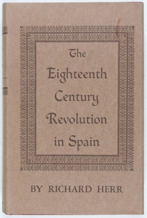 Item #28614 The Eighteenth Century Revolution in Spain. Richard Herr
