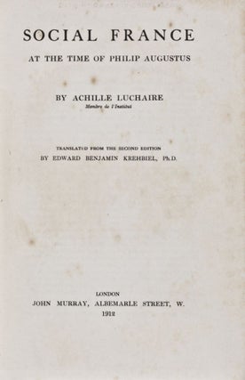 Item #28663 Social France at the Time of Philip Augustus. Achille Luchaire, Edward Benjamin Krehbiel