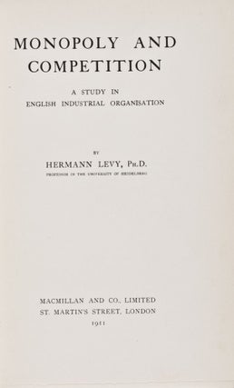 Item #28664 Monopoly and Competition: A Study in English Industrial Organisation. Hermann Levy