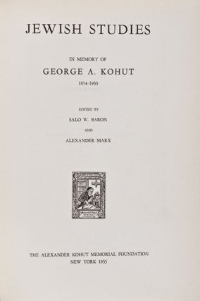 Item #28668 Jewish Studies In Memory of George A. Kohut 1874-1933. Salo W. Baron, Alexander Marx