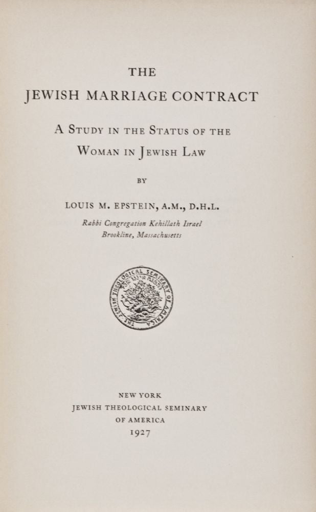 Item #28672 The Jewish Marriage Contract: A Study in the Status of the Woman in Jewish Law. L. M. Epstein.