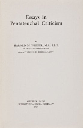 Item #28704 Essays in Pentateuchal Criticism. Harold M. Wiener