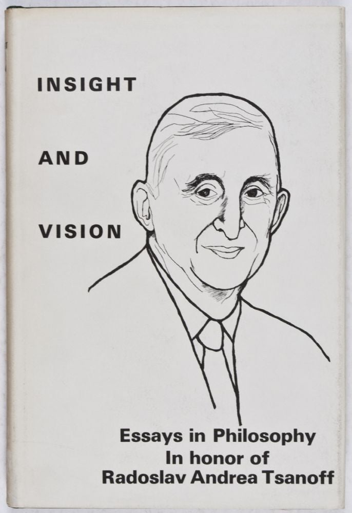 Item #28706 Insight and Vision: Essays in Philosophy In Honor of Radoslav Andrea Tsanoff. Konstantin Kolenda.