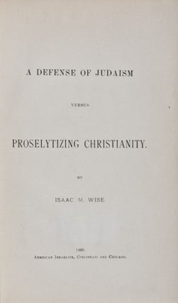 Item #28710 A Defense of Judaism Versus Proselytizing Christianity. Isaac M. Wise