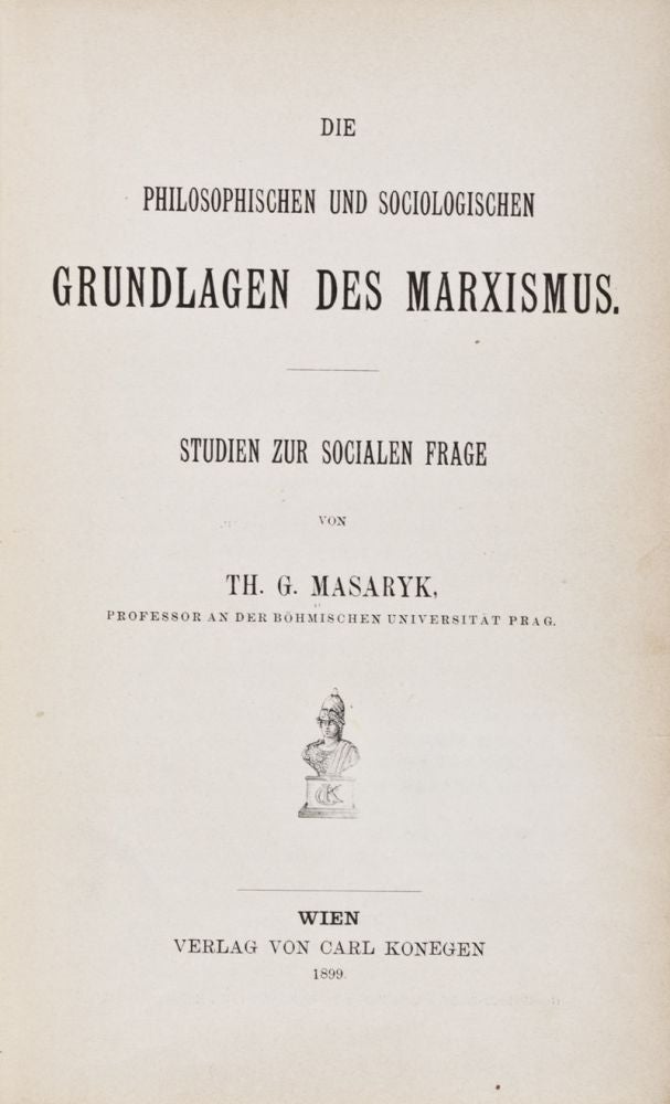 Item #28719 Die Philosophischen und soziologischen Grundlagen des Marxismus. Studien zur sozialen Frage. Thomas Garrigue Masaryk.