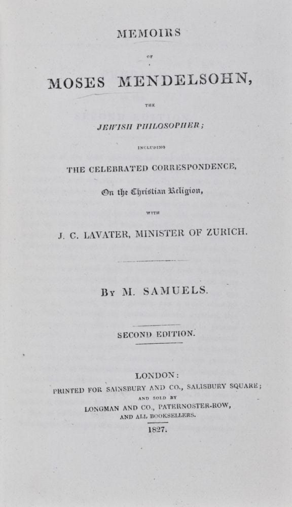 Item #28725 Memoirs of Moses Mendelsohn; the Jewish Philosopher; Including the Celebrated Correspondence, On the Christian Religion, with J.C. Lavater. M. Samuels.