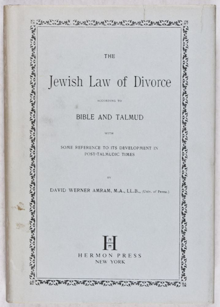Item #28779 The Jewish Law of Divorce According to Bible and Talmud with some Reference to Its Development in Post-Talmudic Times. David Werner Amram.