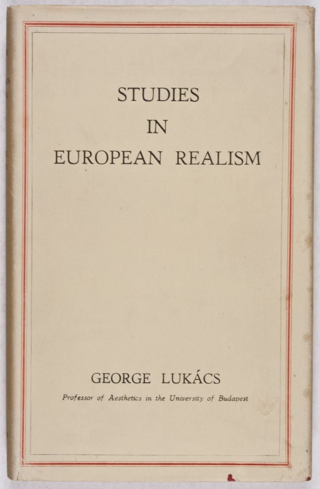 Item #28787 Studies in European Realism: A Sociological SUrvey of the Writings of Balzac, Stendhal, Zola, Tolstoy, Gorki and Others. George Lukács, Edith Bone, transl.