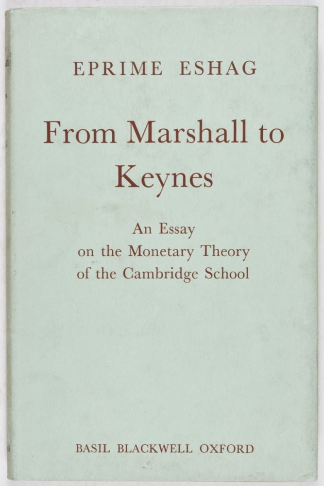 Item #28818 From Marshall to Keynes: An Essay on the Monetary Theory of the Cambridge School. Eprime Eshag.