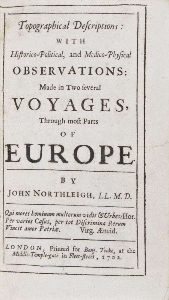 Item #28832 Topographical Descriptions: With Historico-Political, and Medico-Physical Observations: Made in Two several Voyages Through most Parts of Europe. John Northleigh.