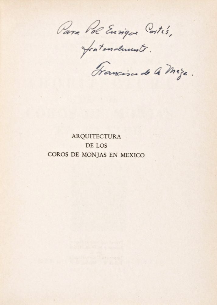 Item #28910 Estudios y fuentes del arte en México, Vol. VI: Arquitectura de los coros de monjas en México [INSCRIBED AND SIGNED BY THE AUTHOR]. Francisco de la Maza.