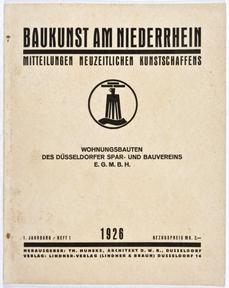 Item #28942 Baukunst am Niederrhein; Mitteilungen neuzeitlichen Kunstschaffens: Wohnungsbauten des Düsseldorfer Spar- und Bauvereins e.G.m.b.H. (1. Jahrgang / Heft 1). Th Huneke.